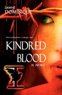 Kindred Blood, III: The First by Dawné Dominique